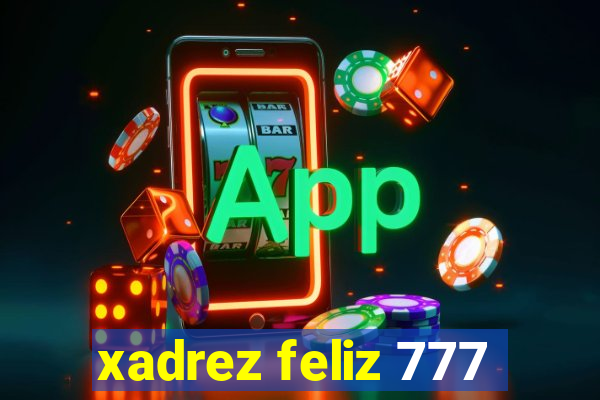 xadrez feliz 777